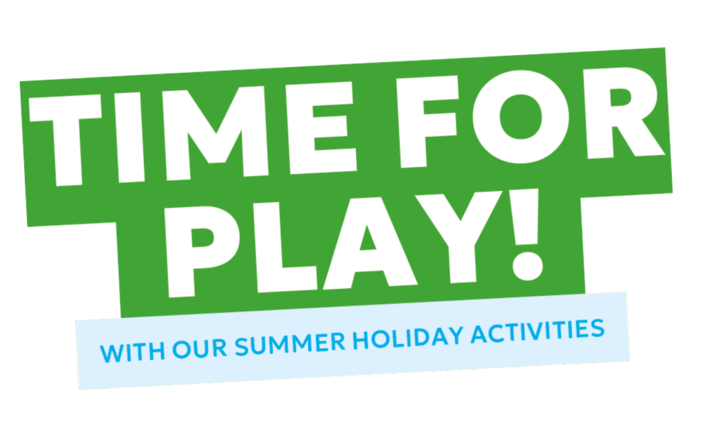 Time-to-play-text Time for play with our summer holiday activities